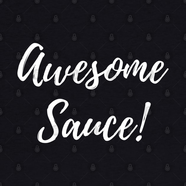 Awesome Sauce!!! by Random Prints